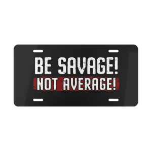 Be Savage Not Average Plate