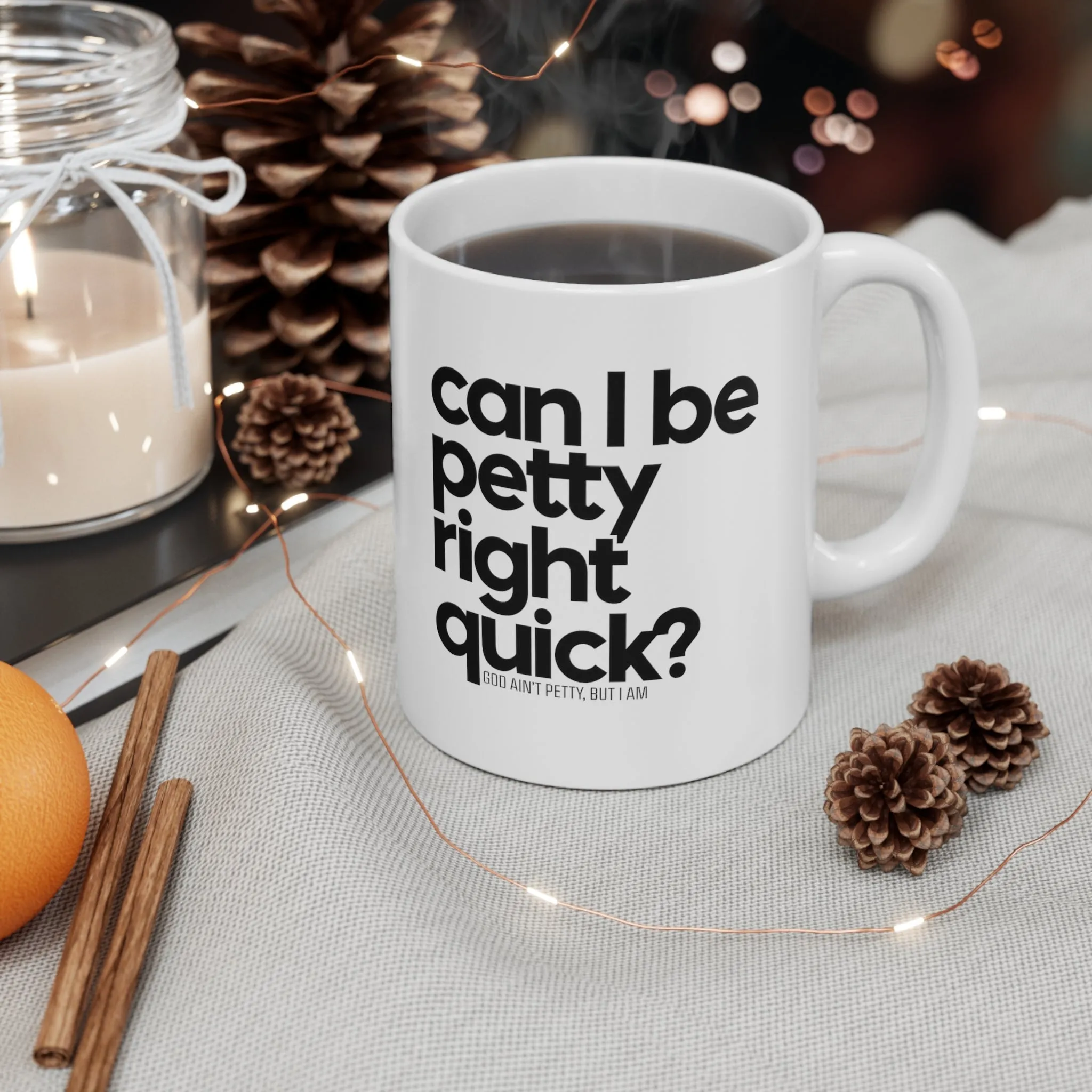 Can I be Petty right quick Mug 11oz (White & Black)