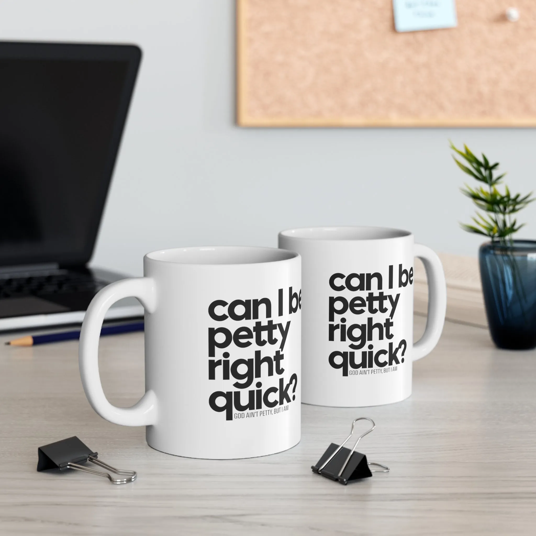 Can I be Petty right quick Mug 11oz (White & Black)