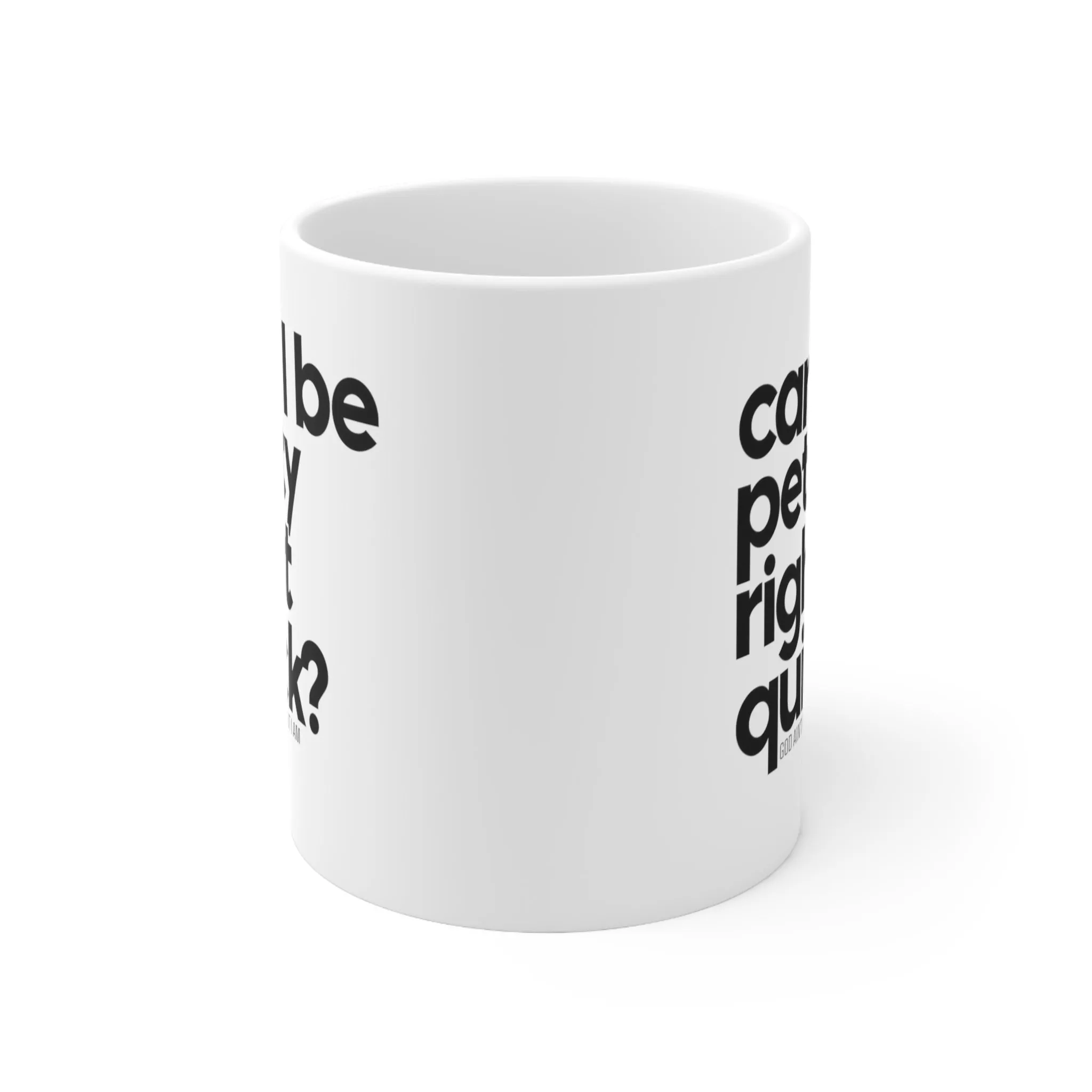 Can I be Petty right quick Mug 11oz (White & Black)