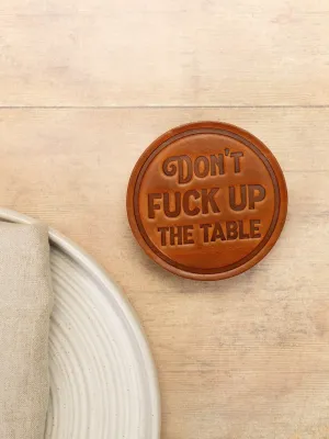 Don't F*ck Up the Table Leather Coaster