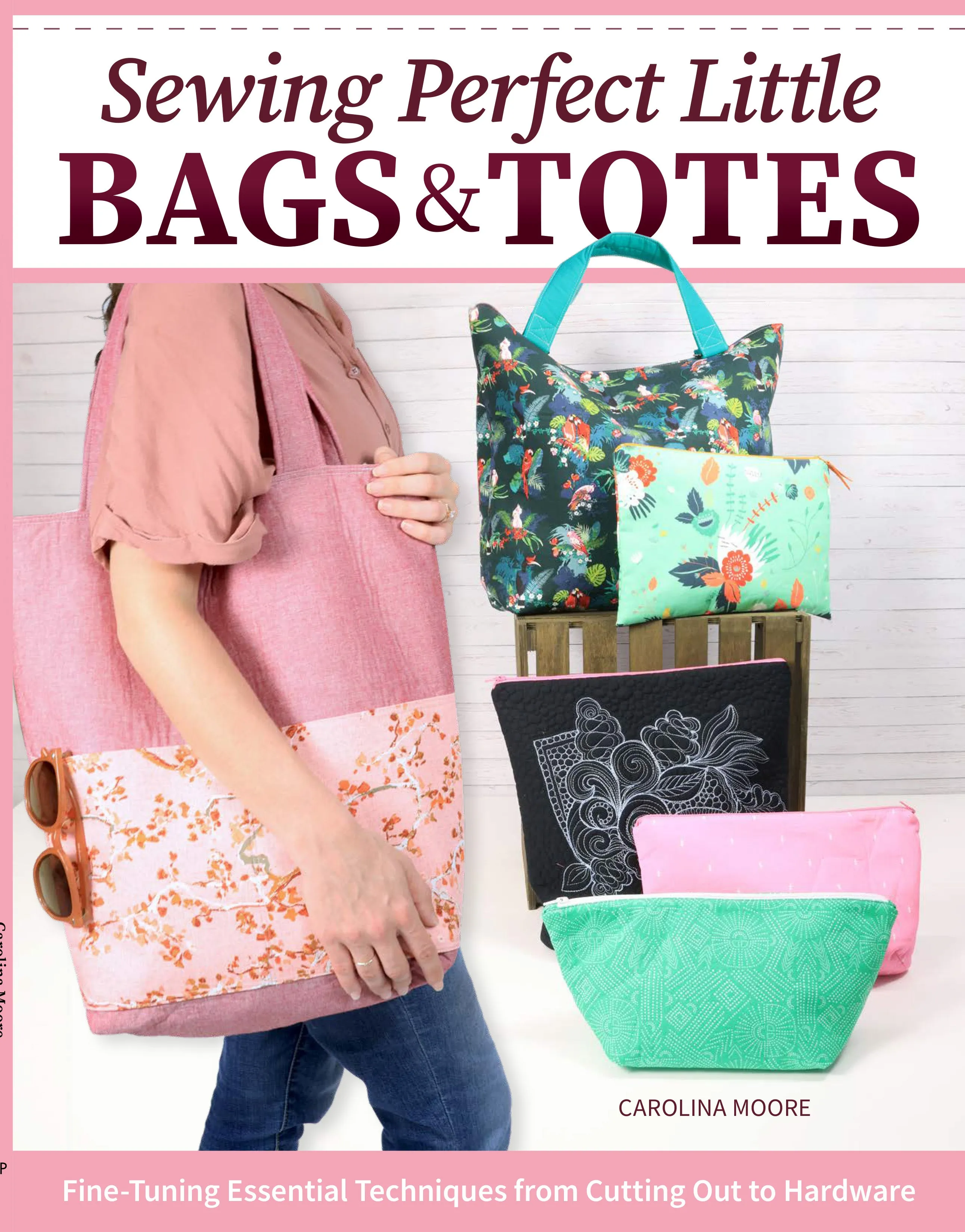 Sewing Perfect Little Bags and Totes